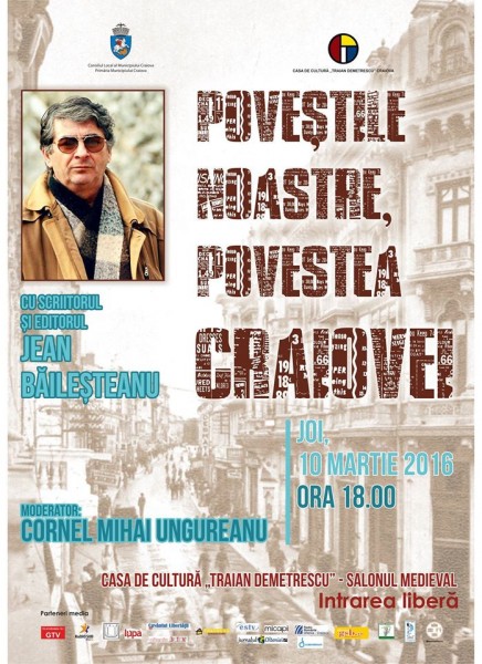 Povestile noastre, povestea Craiovei cu Jean Bailesteanu