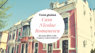 Vizita ghidata Casa Nicolae Romanescu 2019